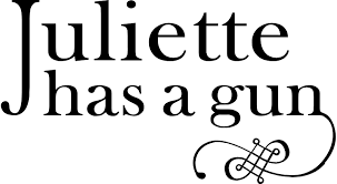 Juliette Has A Gun